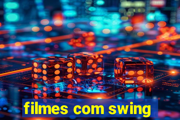 filmes com swing